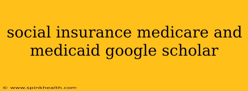 social insurance medicare and medicaid google scholar