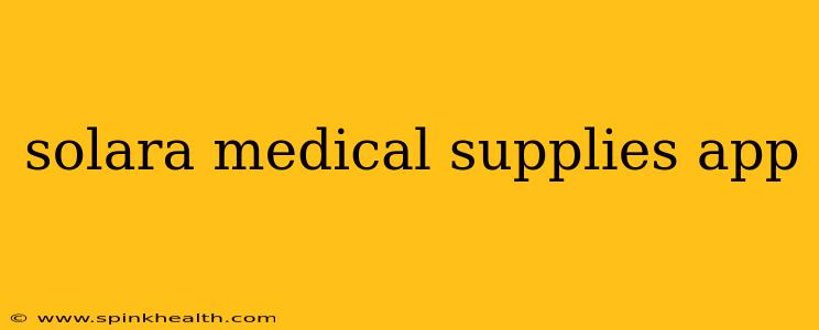 solara medical supplies app