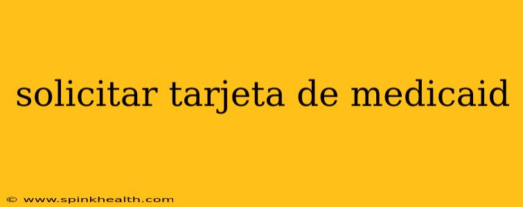 solicitar tarjeta de medicaid