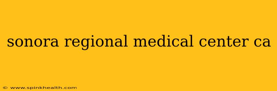 sonora regional medical center ca