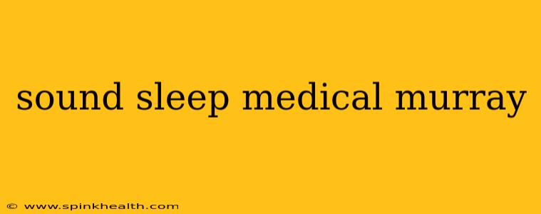 sound sleep medical murray