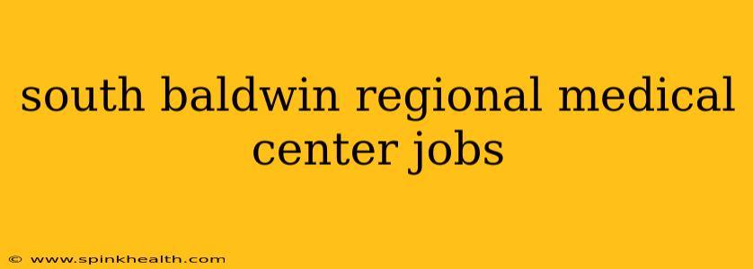 south baldwin regional medical center jobs
