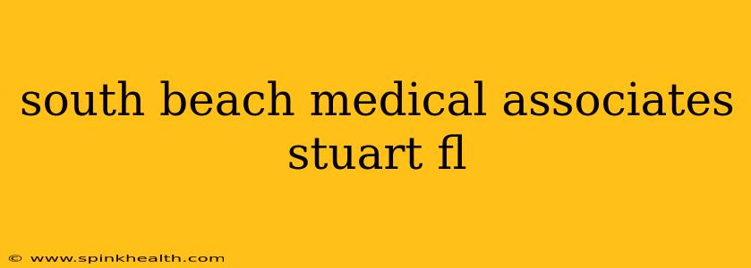 south beach medical associates stuart fl