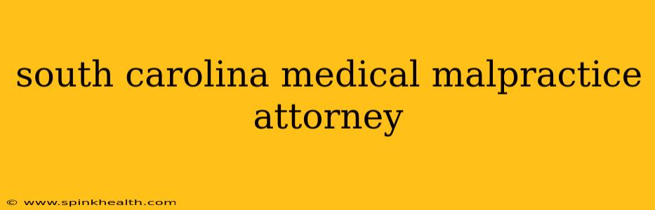 south carolina medical malpractice attorney