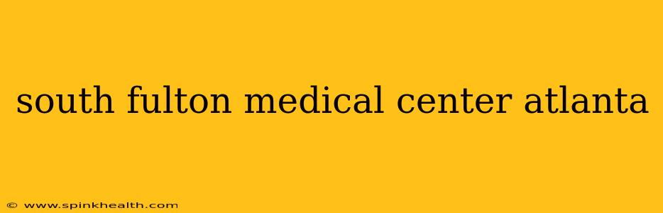 south fulton medical center atlanta