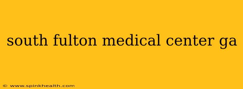 south fulton medical center ga