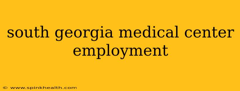 south georgia medical center employment
