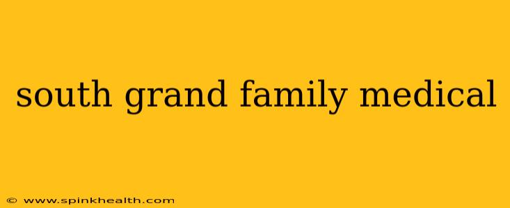 south grand family medical