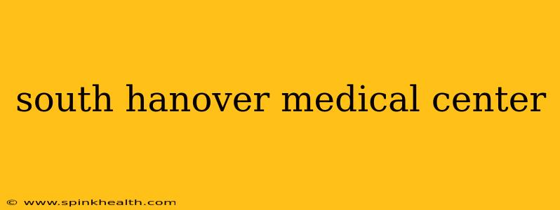 south hanover medical center