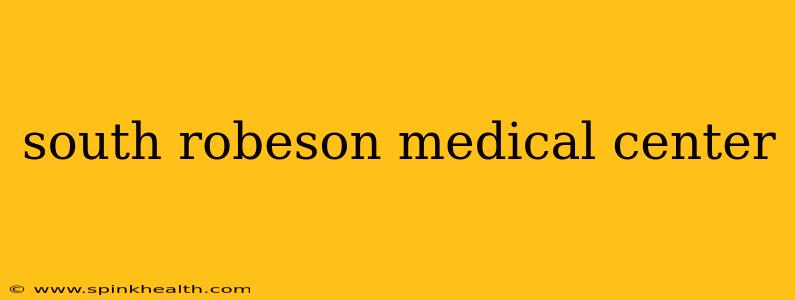 south robeson medical center