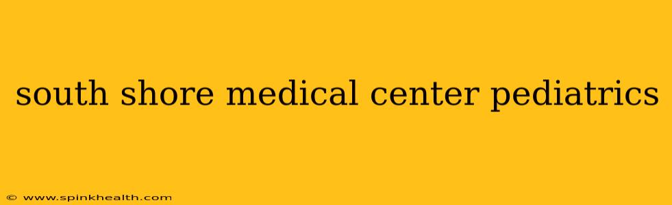 south shore medical center pediatrics