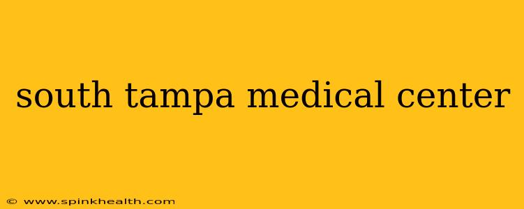 south tampa medical center