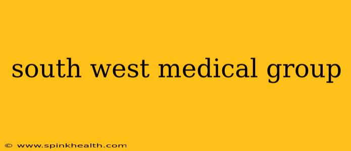 south west medical group