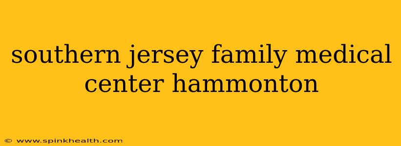 southern jersey family medical center hammonton