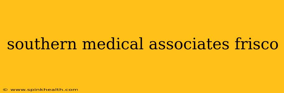 southern medical associates frisco