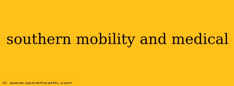 southern mobility and medical