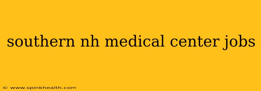 southern nh medical center jobs