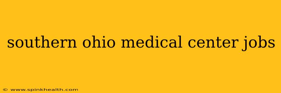 southern ohio medical center jobs