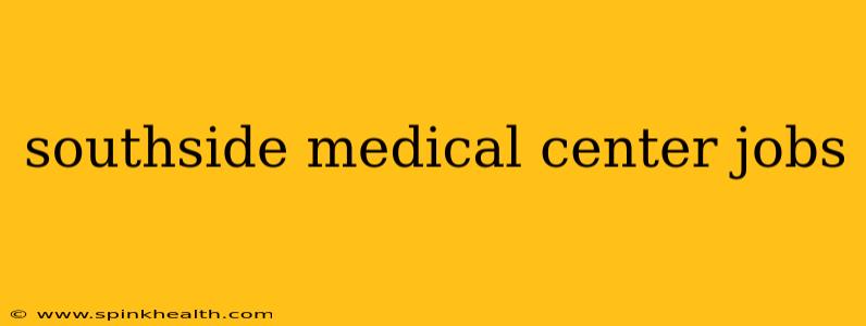 southside medical center jobs