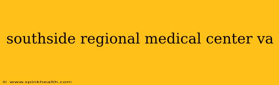 southside regional medical center va