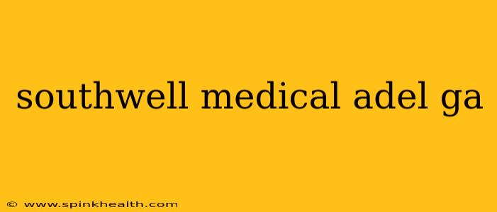 southwell medical adel ga