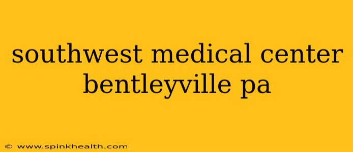 southwest medical center bentleyville pa