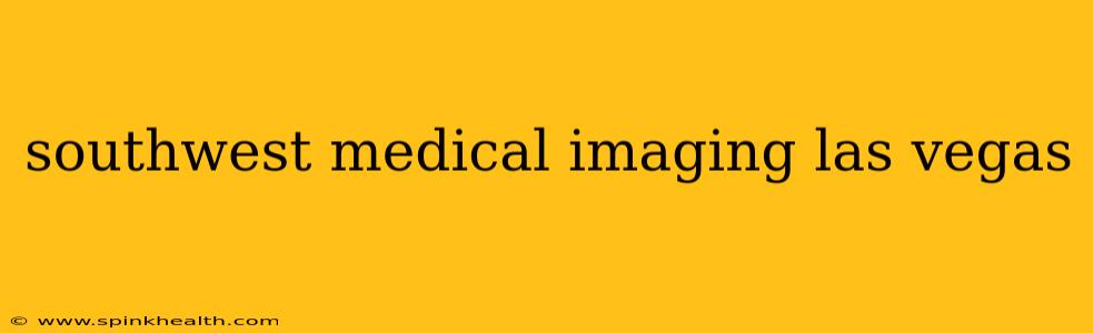 southwest medical imaging las vegas