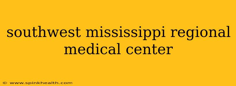 southwest mississippi regional medical center