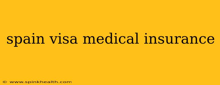spain visa medical insurance