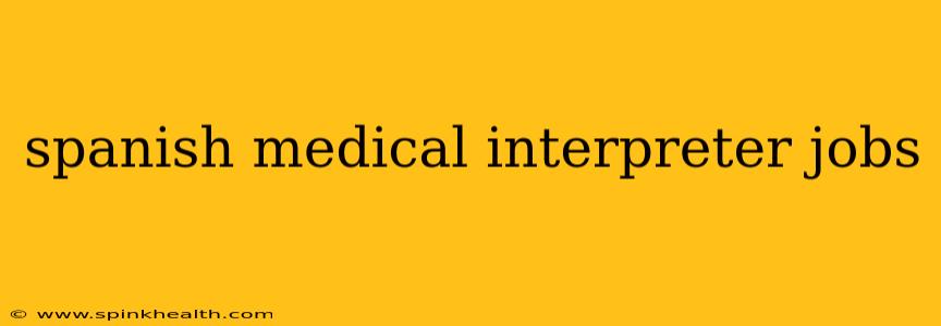 spanish medical interpreter jobs