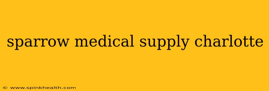 sparrow medical supply charlotte