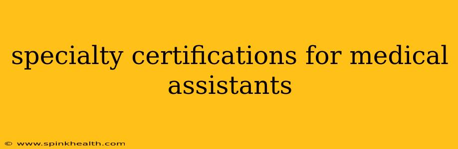 specialty certifications for medical assistants
