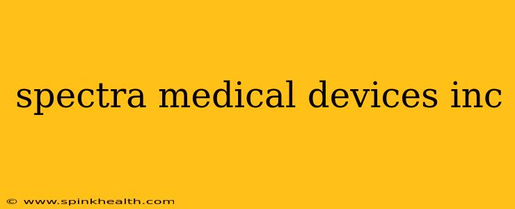 spectra medical devices inc