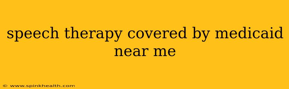 speech therapy covered by medicaid near me