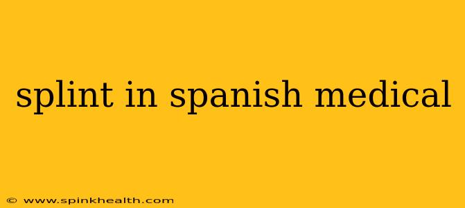 splint in spanish medical