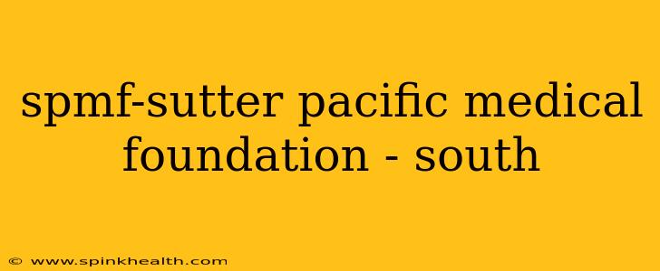 spmf-sutter pacific medical foundation - south