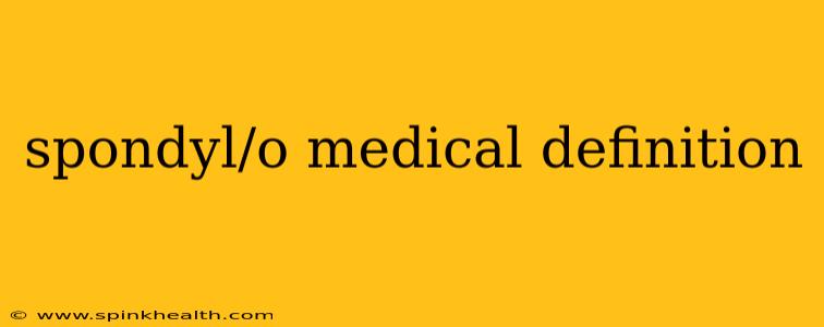 spondyl/o medical definition