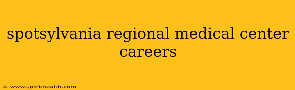 spotsylvania regional medical center careers
