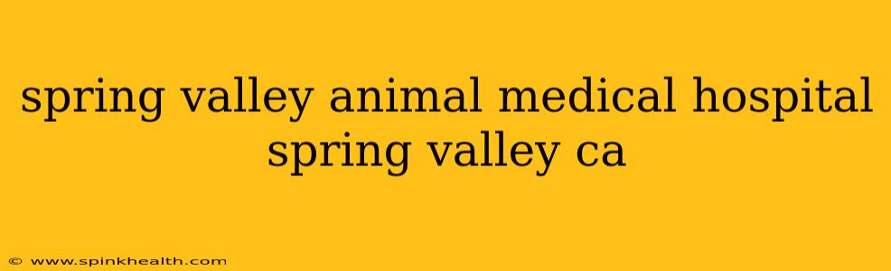 spring valley animal medical hospital spring valley ca