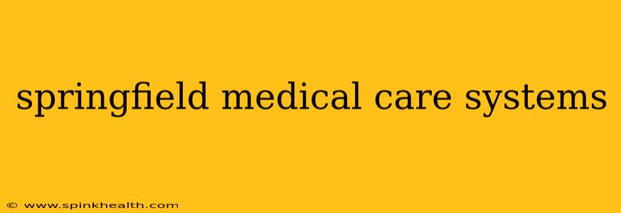 springfield medical care systems