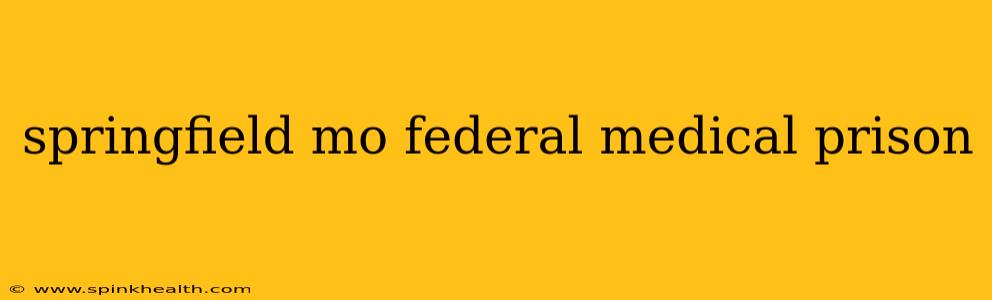 springfield mo federal medical prison