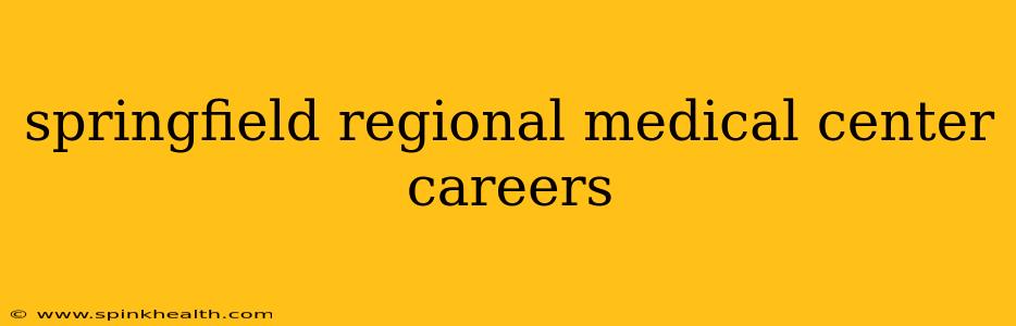 springfield regional medical center careers