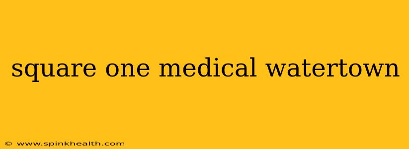 square one medical watertown