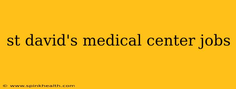 st david's medical center jobs