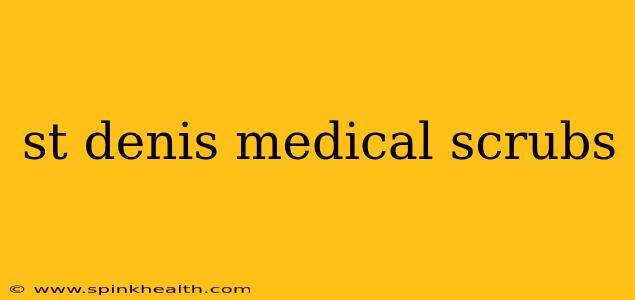 st denis medical scrubs