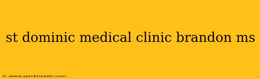 st dominic medical clinic brandon ms