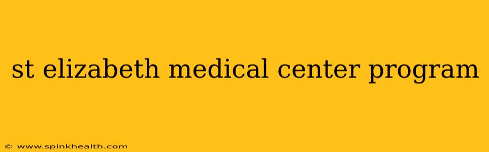 st elizabeth medical center program