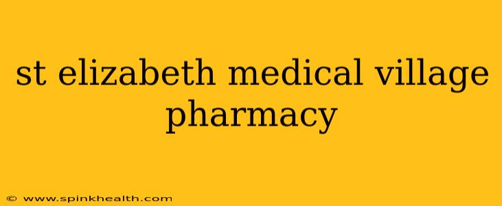 st elizabeth medical village pharmacy