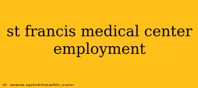st francis medical center employment