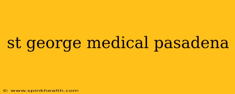 st george medical pasadena